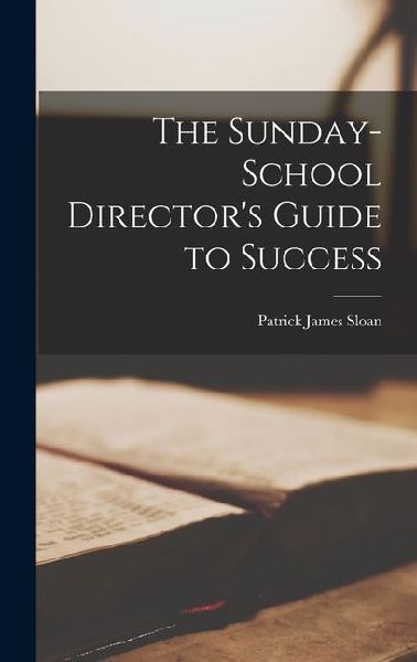 The Sunday-School Directors Guide to Success