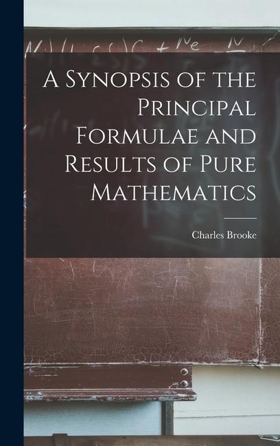 A Synopsis of the Principal Formulae and Results of Pure Mathematics