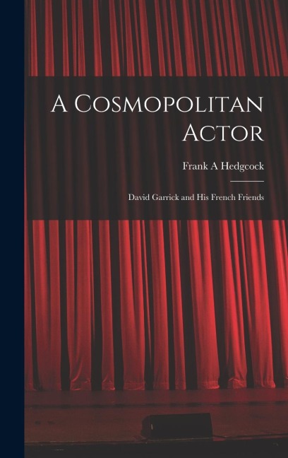 A Cosmopolitan Actor: David Garrick and his French Friends