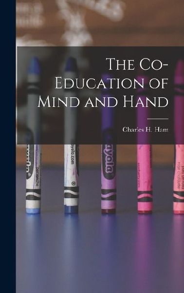 The Co-Education of Mind and Hand