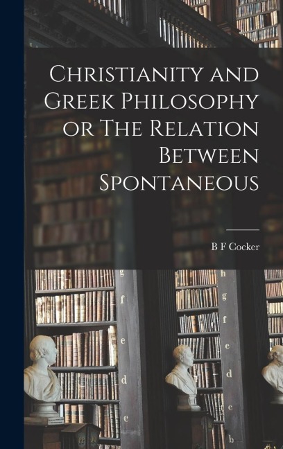 Christianity and Greek Philosophy or The Relation Between Spontaneous