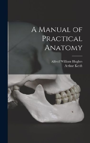 A Manual of Practical Anatomy