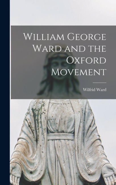 William George Ward and the Oxford Movement