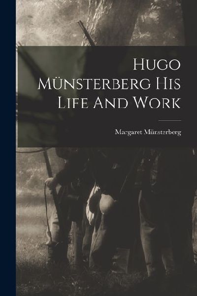 Hugo Münsterberg His Life And Work