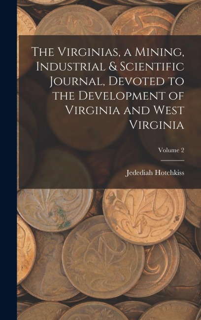 The Virginias, a Mining, Industrial & Scientific Journal, Devoted to the Development of Virginia and West Virginia; Volume 2