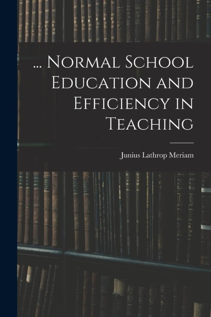 ... Normal School Education and Efficiency in Teaching