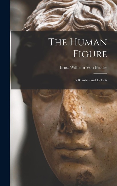 The Human Figure: Its Beauties and Defects