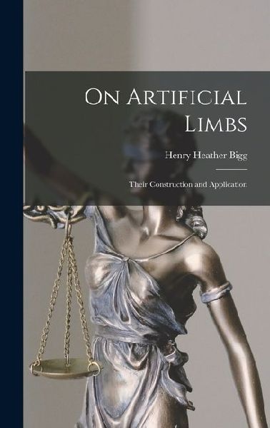On Artificial Limbs: Their Construction and Application