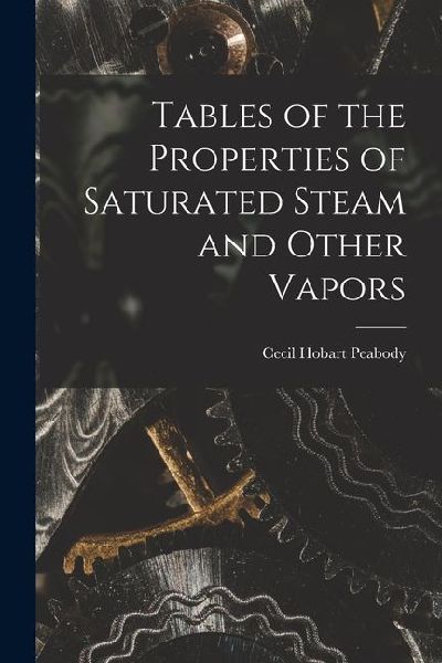 Tables of the Properties of Saturated Steam and Other Vapors