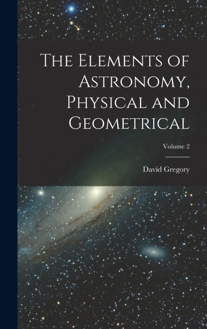 The Elements of Astronomy, Physical and Geometrical; Volume 2