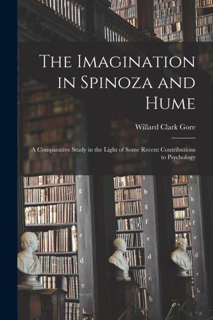 The Imagination in Spinoza and Hume: A Comparative Study in the Light of Some Recent Contributions to Psychology