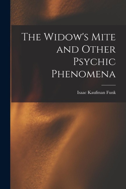 The Widows Mite and Other Psychic Phenomena