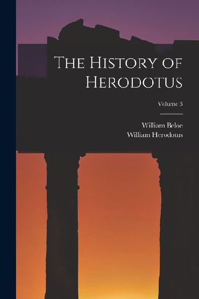 The History of Herodotus; Volume 3