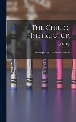 The Childs Instructor: Consisting of Easy Lessons for Children