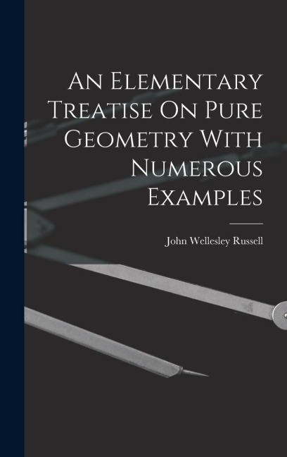 An Elementary Treatise On Pure Geometry With Numerous Examples