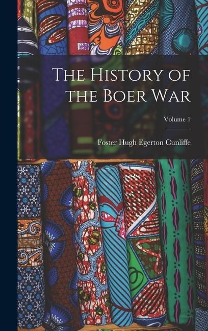 The History of the Boer War; Volume 1