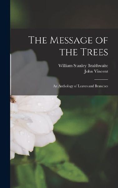 The Message of the Trees: An Anthology of Leaves and Branches