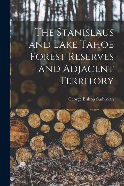 The Stanislaus and Lake Tahoe Forest Reserves and Adjacent Territory