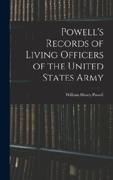 Powells Records of Living Officers of the United States Army