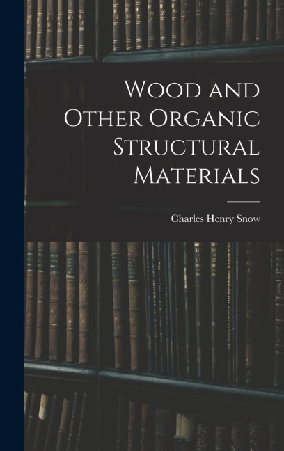Wood and Other Organic Structural Materials