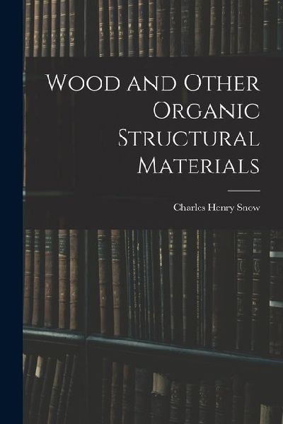 Wood and Other Organic Structural Materials