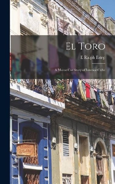 El Toro: A Motor Car Story of Interior Cuba