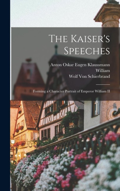 The Kaisers Speeches: Forming a Character Portrait of Emperor William II
