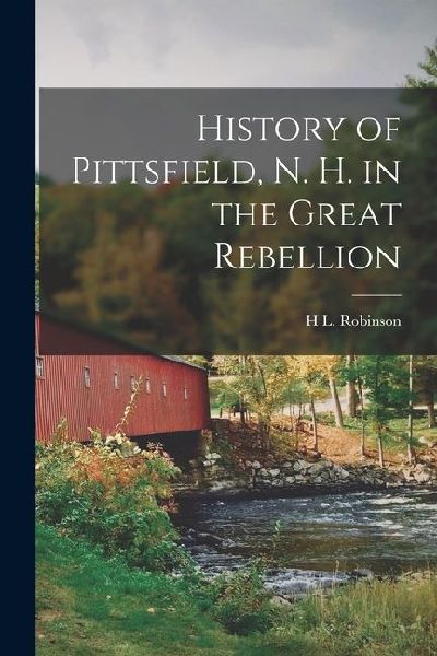 History of Pittsfield, N. H. in the Great Rebellion