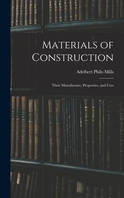 Materials of Construction: Their Manufacture, Properties, and Uses