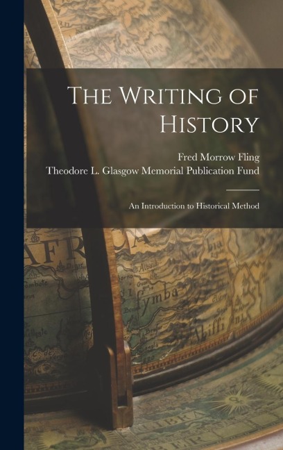 The Writing of History: An Introduction to Historical Method