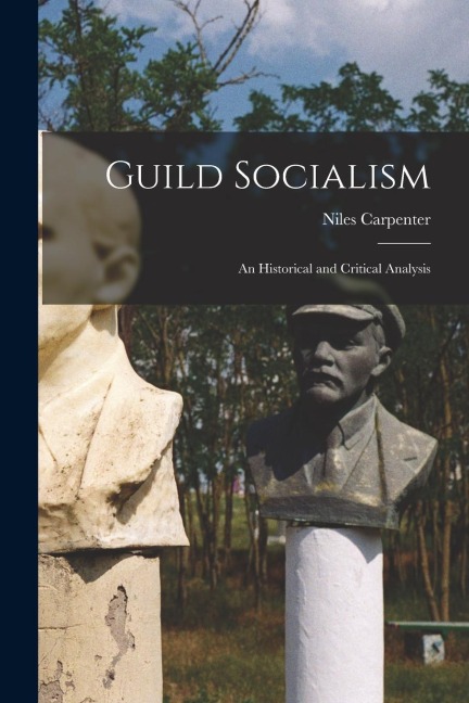 Guild Socialism: An Historical and Critical Analysis
