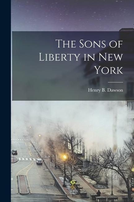 The Sons of Liberty in New York