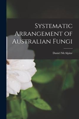Systematic Arrangement of Australian Fungi