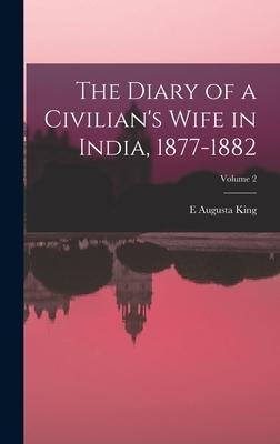 The Diary of a Civilians Wife in India, 1877-1882; Volume 2