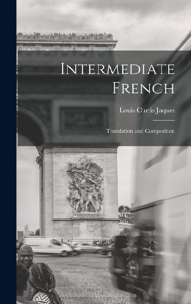 Intermediate French: Translation and Composition