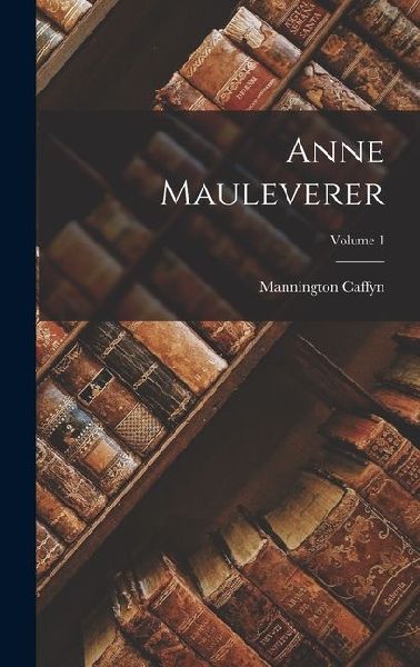 Anne Mauleverer; Volume 1