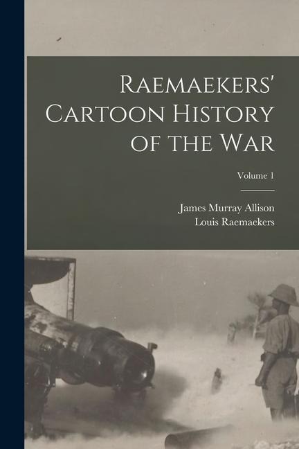 Raemaekers Cartoon History of the War; Volume 1