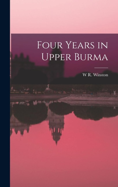 Four Years in Upper Burma