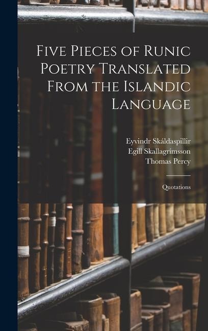 Five Pieces of Runic Poetry Translated From the Islandic Language: Quotations