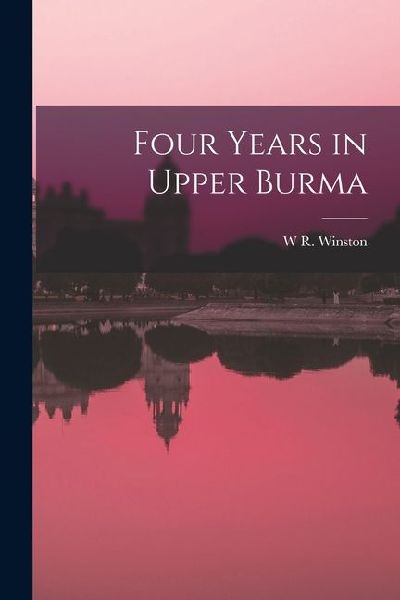 Four Years in Upper Burma