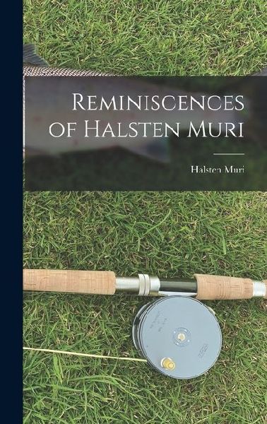 Reminiscences of Halsten Muri