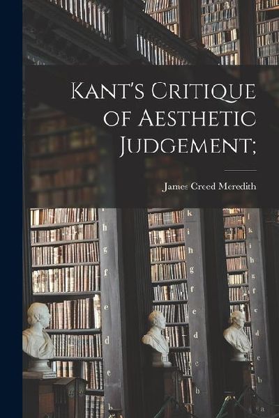 Kants Critique of Aesthetic Judgement;