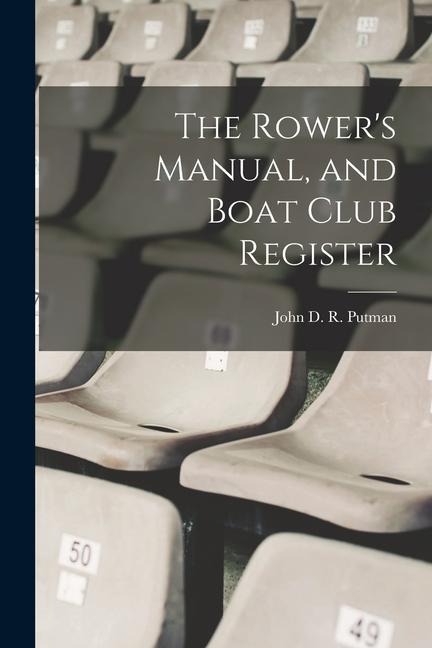 The Rowers Manual, and Boat Club Register