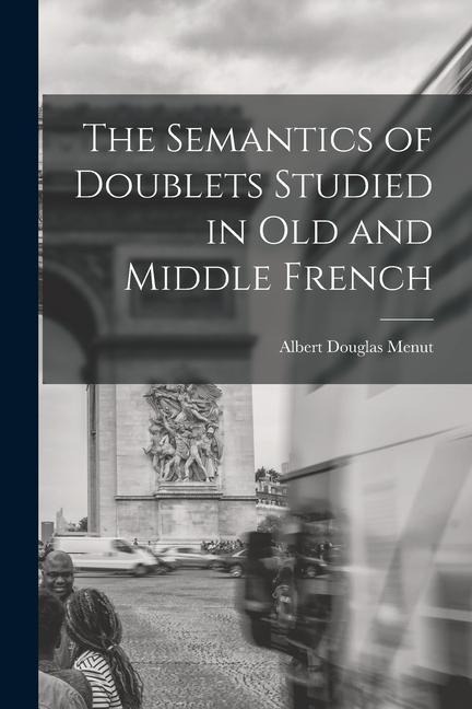 The Semantics of Doublets Studied in Old and Middle French