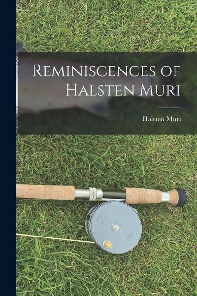 Reminiscences of Halsten Muri