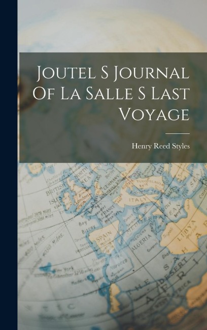 Joutel S Journal Of La Salle S Last Voyage