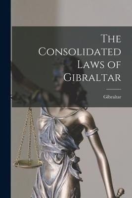 The Consolidated Laws of Gibraltar