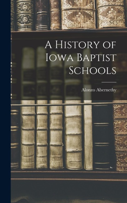 A History of Iowa Baptist Schools