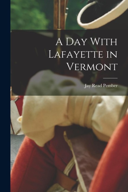 A day With Lafayette in Vermont