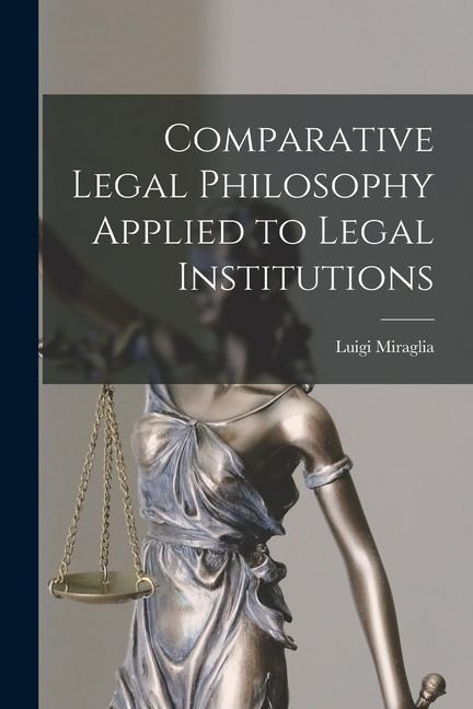 Comparative Legal Philosophy Applied to Legal Institutions